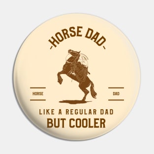 Horse dad, like a regular dad but cooler Pin