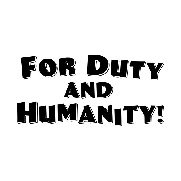 Duty and Humanity by Vandalay Industries