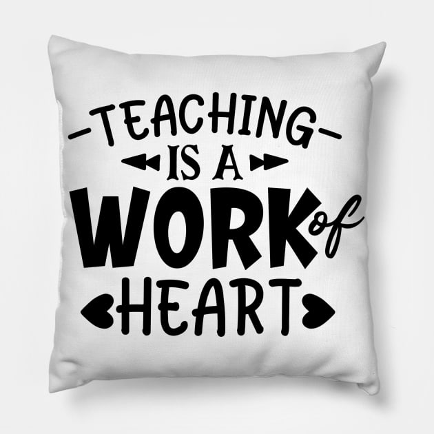 Teaching is a Work of Heart Pillow by hugandmug