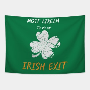 Funny Most Likely To Do An Irish Exit St Patrick day Tapestry