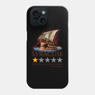 Ancient Greek History Meme - Syracuse, Would Not Recommend - Peloponnesian War Phone Case