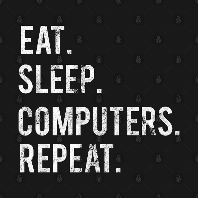 Eat Sleep Computers Repeat by familycuteycom