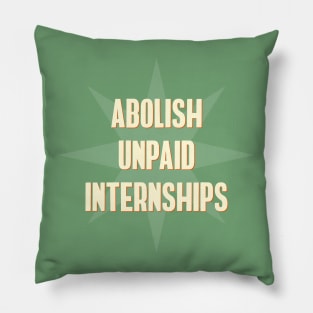 Abolish Unpaid Internships Pillow