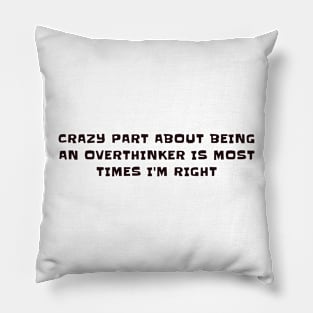 I'm an overthinker, and I'm always right Pillow