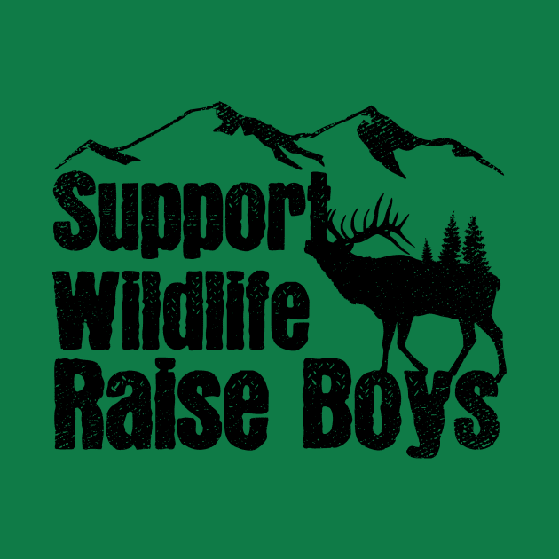 Support Wildlife Raise Boys Children Mother's Day Quotes Nature Mom Mother boys by mezy