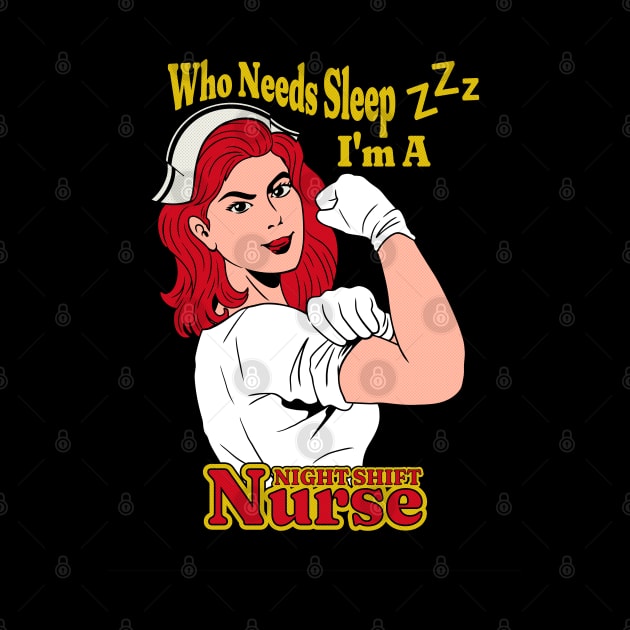 Who Needs Sleep I'm A Night Shift Nurse by Brookcliff