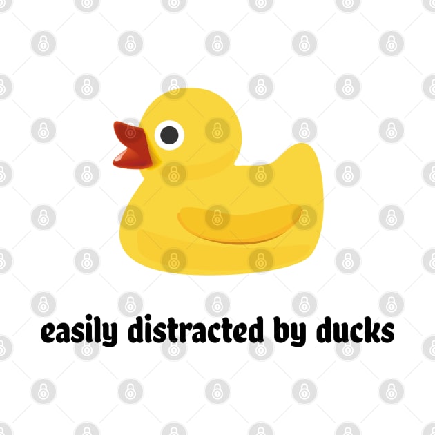 Easily distracted by ducks by Art Designs