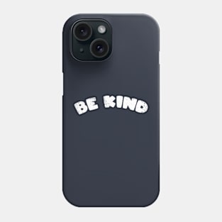 Be Kind (White Distressed Print) Phone Case