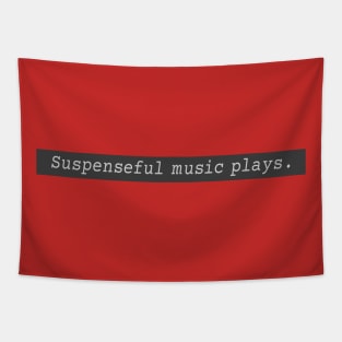 Suspenseful music plays. Tapestry