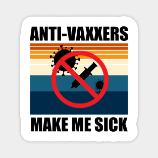 Anti-Vaxxers Make Me Sick Magnet