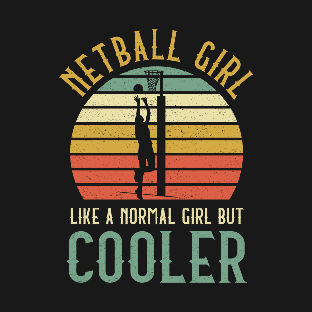 Netball Girl Like A Normal Girl But Cooler by kateeleone97023