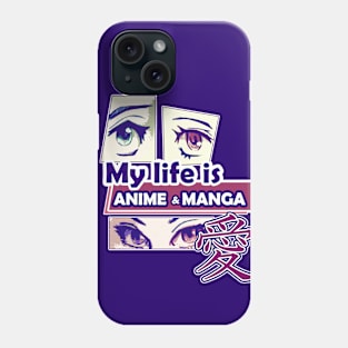 My life is Anime and Manga Phone Case