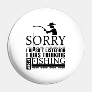 'I Was Thinking About Fishing' Funny Fishing Quote Gift Pin