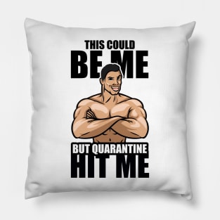 Quarantine hit me Pillow