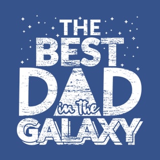 The Best Dad in the Galaxy Gift T-Shirt