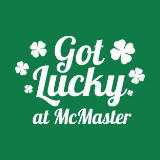 Got Lucky @ McMaster T-Shirt