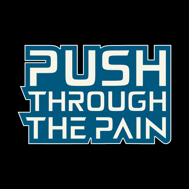 Push Through The Pain Motivation Quotes by T-Shirt Attires