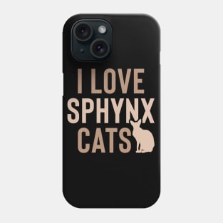 I love sphynx cats Phone Case