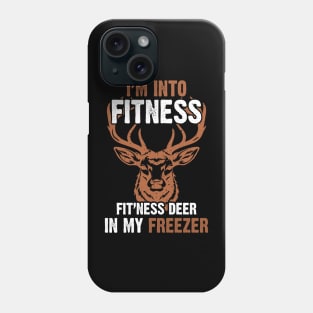 Hunting I'm Into Fitness Deer Freezer Funny Hunter Dad Phone Case