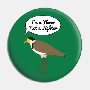 I'm a Plover Not a Fighter Pin