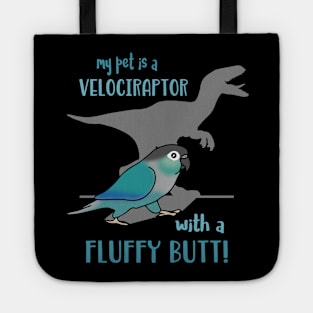 my turquoise conure is a velociraptor with a fluffy butt Tote