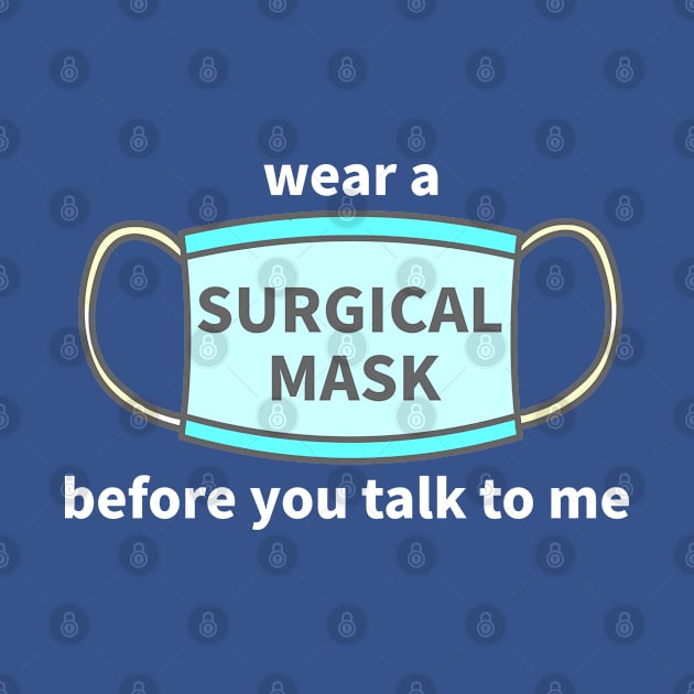 wear a Mask before you talk to me by MoreThanThat