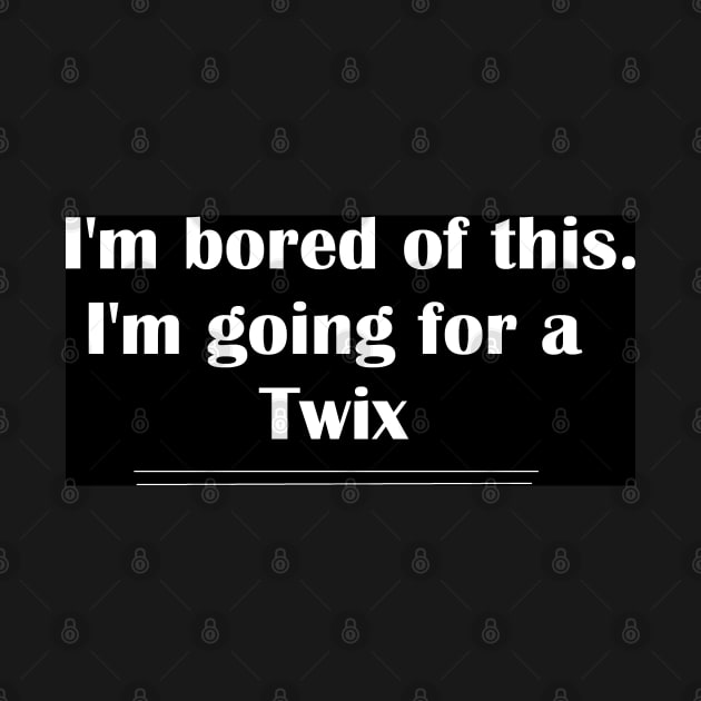 I'm bored of this. I'm going for a Twix by SHappe
