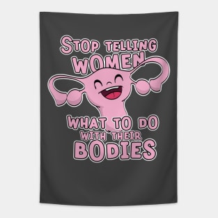 Stop Telling Women What to Do With Their Bodies Tapestry