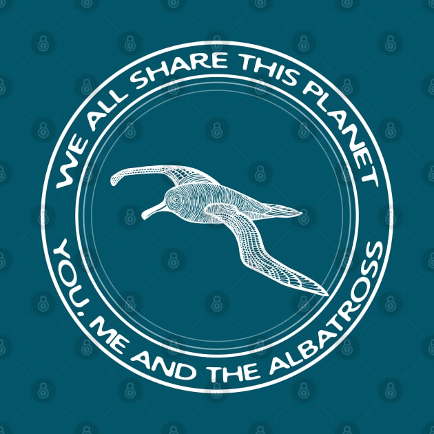 Albatross - We All Share This Planet - meaningful bird design by Green Paladin