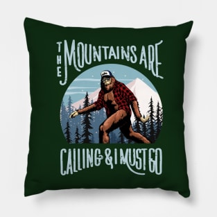 Bigfoot Sasquatch The Mountains Are Calling, And I Must Go Pillow