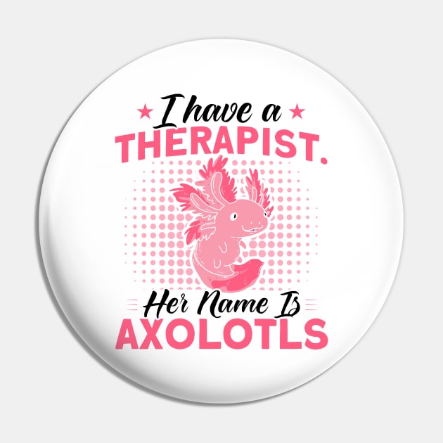 Therapist Is Axolotls Owner Axolotl Lover Pin by Toeffishirts