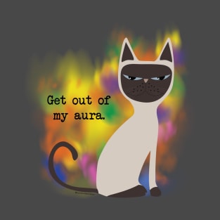 Get out of my aura T-Shirt