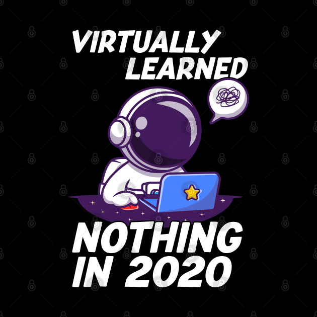 Virtually learned nothing in 2020 Virtual Learning Funny Sarcastic Gift by Herotee