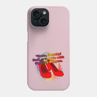 Damn Dorothy Back at it with the Ruby Slippers Phone Case