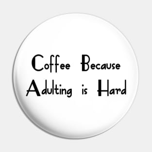 Coffee Because Adulting Is Hard Pin