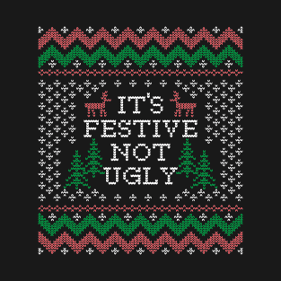 It's Festive Not Ugly Christmas T-Shirts Design for Family T-Shirt