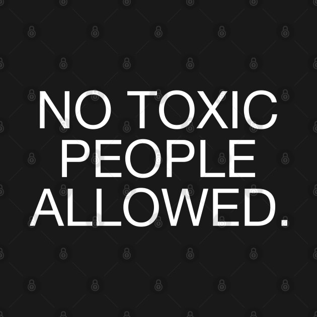 No Toxic People Allowed. by CityNoir