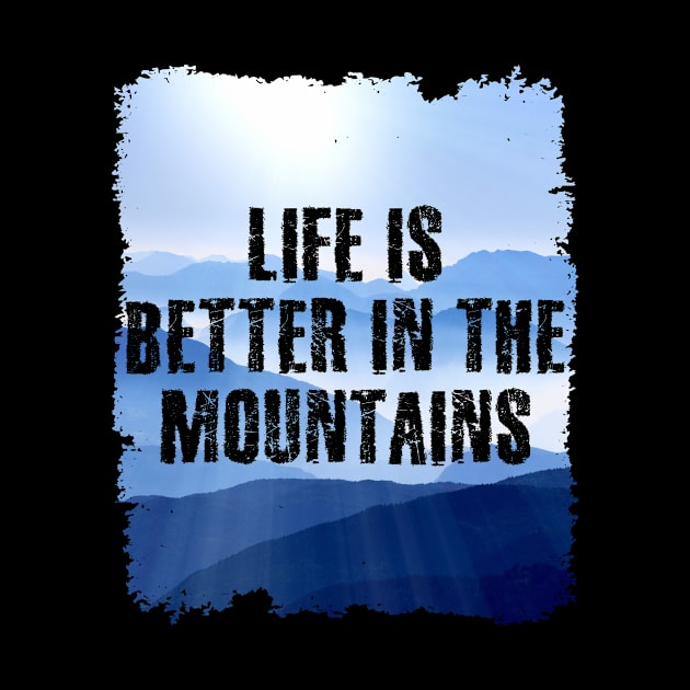 Life Is Better In The Mountains Colorful Grunge Edges Wall mountainbluerange Design by Musa Wander