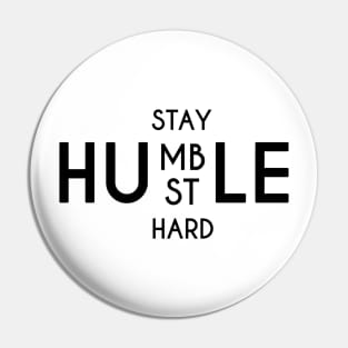 Stay Humble Hustle Hard Pin