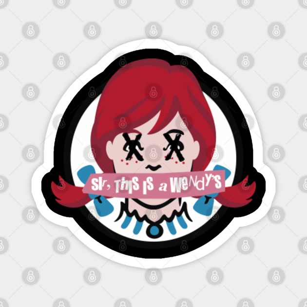 Sir This Is A Wendy S Memes Magnet Teepublic