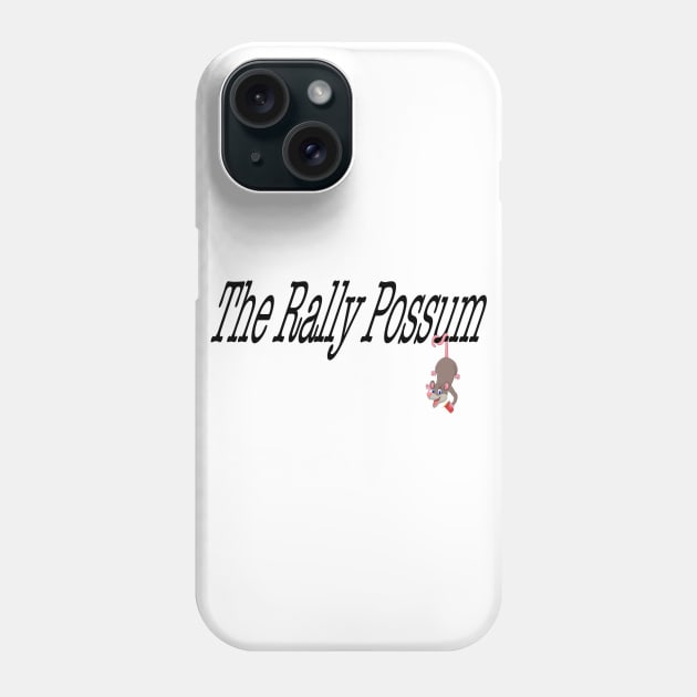The Rally Possum Phone Case by TheRallyPossum