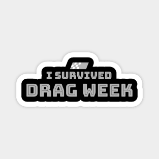 I SURVIVED DRAG WEEK Magnet