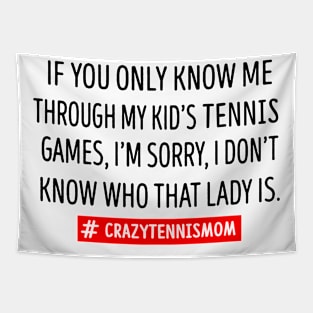 If You Only Know Me Through My Kid's Tennis Mom Tapestry