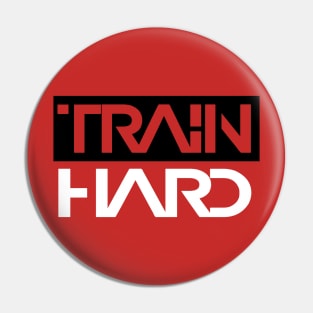 TRAIN HARD Pin