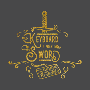 Keyboard is Mightier Than Sword by Basement Mastermind T-Shirt