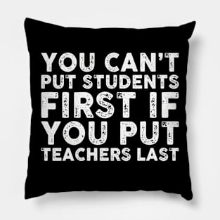 You Can't Put Students First If You Put Teachers Last Vintage Pillow