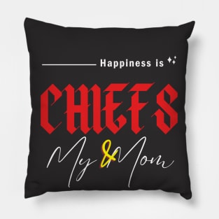 HAPINESS IS CHIEFS AND MY MOM Pillow