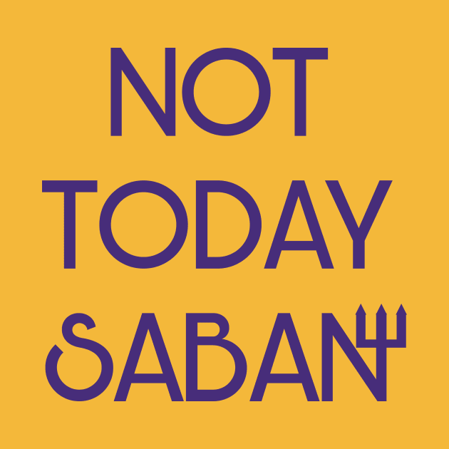 Not Today Saban by Parkeit