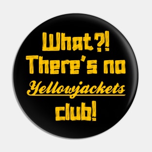 What there's no Yellowjackets Club Pin