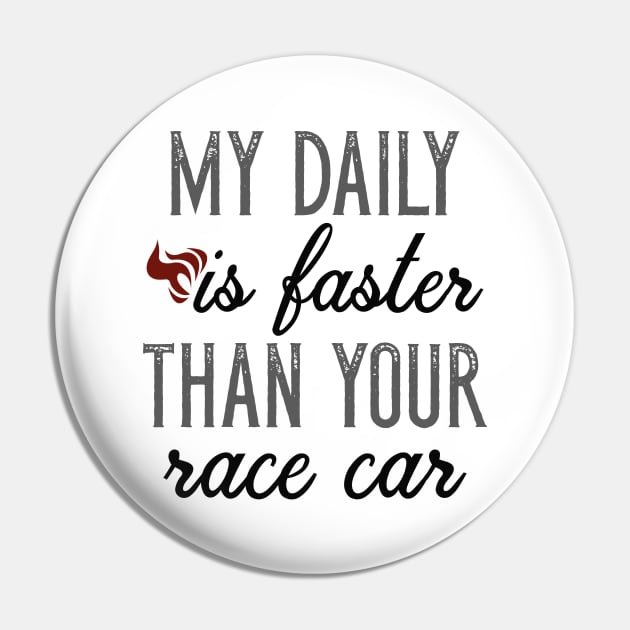 My Daily Is Faster Pin by LuckyFoxDesigns